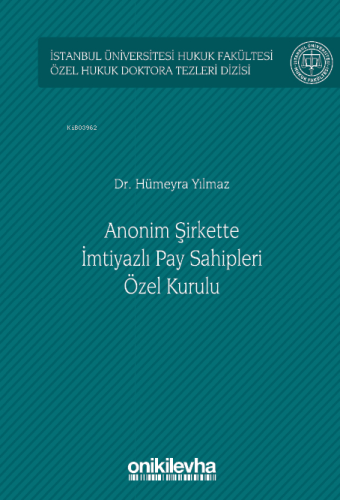 Anonim Şirkette İmtiyazlı Pay Sahipleri Özel Kurulu | Hümeyra Yılmaz |