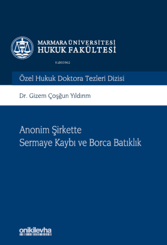 Anonim Şirkette Sermaye Kaybı ve Borca Batıklık Marmara Üniversitesi H