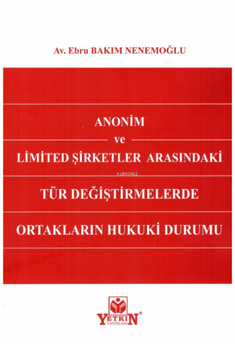 Anonim ve Limited Şirketler Arasındaki Tür Değiştirmelerde Ortakların 