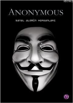 Anonymous;Sanal Alemin Korsanları | Sabri Kaliç | Maya Kitap