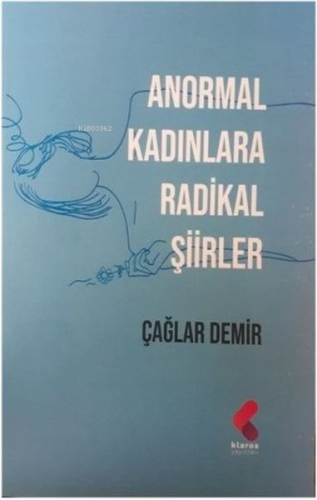 Anormal Kadınlara Radikal Şiirler | Çağlar Demir | Klaros Yayınları