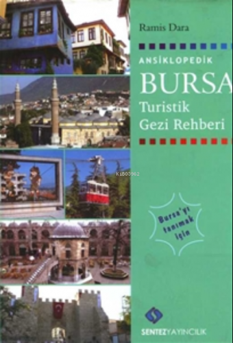 Ansiklopedik Bursa Turistik Gezi Rehberi | Ramis Dara | Sentez Yayıncı