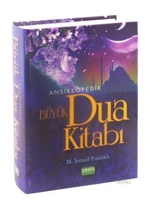 Ansiklopedik Büyük Dua Kitabı Türkçe Okunuşu ve Meali ile | M. İsmail 