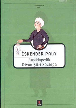 Ansiklopedik Divan Şiiri Sözlüğü (Ciltli) | İskender Pala | Kapı Yayın