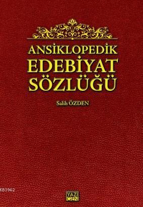 Ansiklopedik Edebiyat Sözlüğü | Salih Özden | Yazıgen Yayınevi