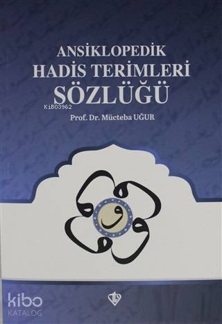 Ansiklopedik Hadis Terimleri Sözlüğü | Mücteba Uğur | Türkiye Diyanet 