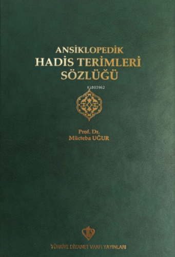 Ansiklopedik Hadis Terimleri Sözlüğü | Mücteba Uğur | Türkiye Diyanet 