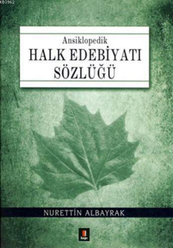 Ansiklopedik Halk Edebiyatı Sözlüğü (Ciltli) | Nurettin Albayrak | Kap