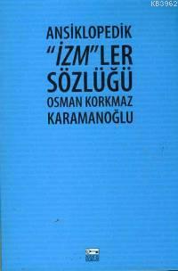 Ansiklopedik İzm´ler Sözlüğü | Osman Korkmaz Karamanoğlu | Anahtar Kit