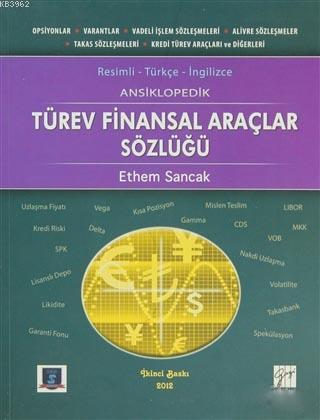 Ansiklopedik Türev Finansal Araçlar Sözlüğü; Resimli | Ethem Sancak | 