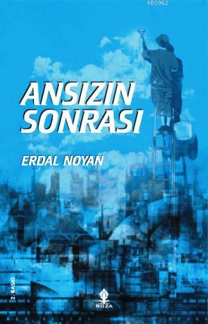 Ansızın Sonrası | Erdal Noyan | Roza Yayınevi