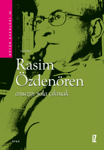 Ansızın Yola Çıkmak | Rasim Özdenören | İz Yayıncılık