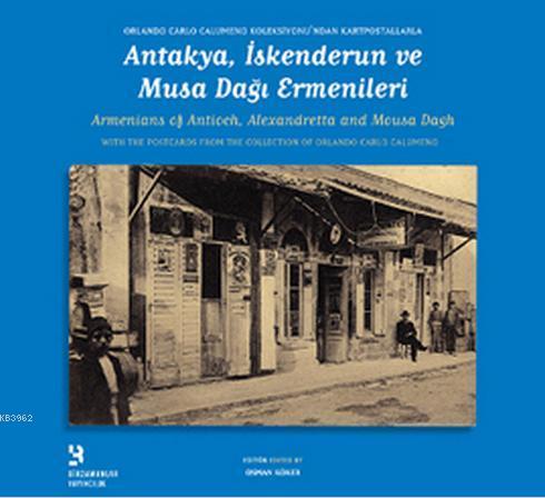 Antakya, İskenderun ve Musa Dağı Ermenileri | Kolektif | Birzamanlar Y