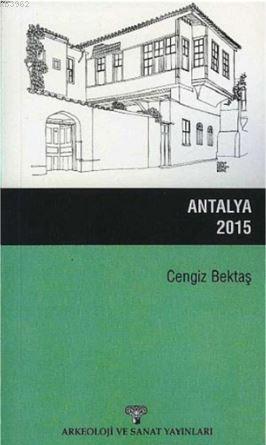 Antalya 2015 | Cengiz Bektaş | Arkeoloji ve Sanat Yayınları