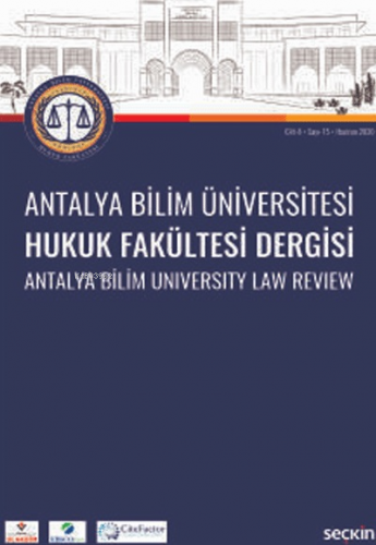 Antalya Bilim Üniversitesi Hukuk Fakültesi Dergisi Cilt: 8 – Sayı: 15 