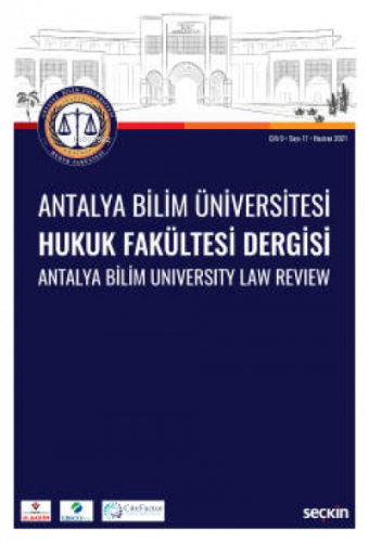 Antalya Bilim Üniversitesi Hukuk Fakültesi Dergisi Cilt: 9 – Sayı: 17 