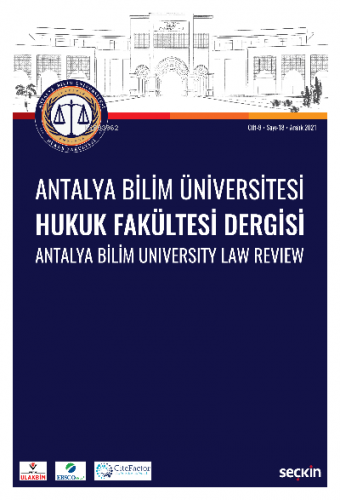 Antalya Bilim Üniversitesi Hukuk Fakültesi Dergisi Cilt: 9 – Sayı: 18 