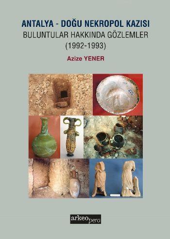 Antalya Doğu Nekropol Kazısı Buluntular Hakkında Gözlemler; 1992-1993 