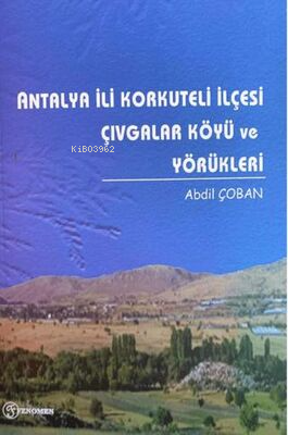 Antalya İli Korkuteli İlçesi Çıvgalar Köyü ve Yörükleri | Abdil Çoban 