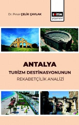 Antalya Turizm Destinasyonunun Rekabetçilik Analizi | Pınar Çelik Çayl