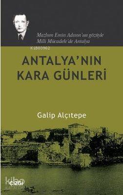 Antalya'nın Kara Günleri; Mazlum Emin Adıson'un Gözüyle Milli Mücadele