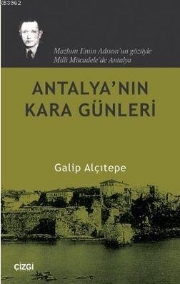 Antalya'nın Kara Günleri; Mazlum Emin Adıson'un Gözüyle Milli Mücadele