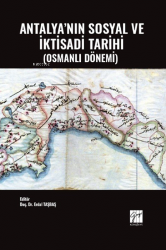 Antalya'nın Sosyal ve İktisadi Tarihi (Osmanlı Dönemi) | Erdal Taşbaş 