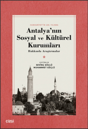 Antalya'nın Sosyal ve Kültürel Kurumları Hakkında Araştırmalar | Sevin