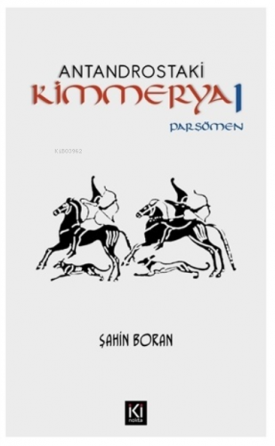 Antandrostaki Kimmerya 1;Parşömen | Şahin Boran | İki Nokta Kitabevi