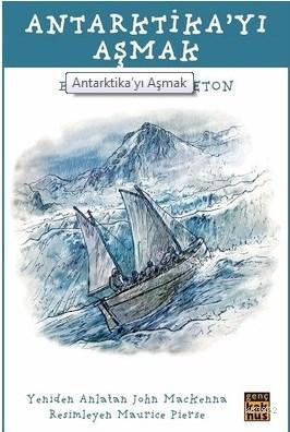 Antarktika'yı Aşmak | Ernest Shackleton | Kaknüs Yayınları