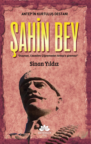 Antep'in Kurtuluş Destanı Şahinbey | Sinan Yıldız | Mevsimler Kitap