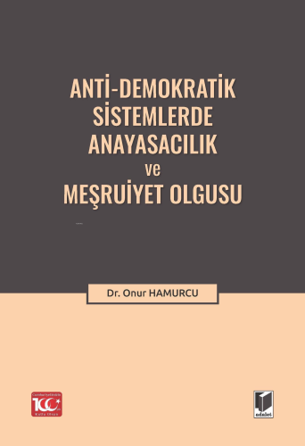 Anti-Demokratik Sistemlerde Anayasacılık ve Meşruiyet Olgusu | Onur Ha