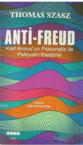 Anti - Freud; Karl Kraus'un Psikanaliz ile Psikiyatri Eleştirisi | Tho