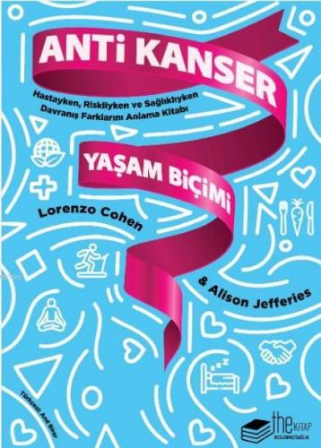 Anti Kanser Yaşam Biçimi; Hastayken, Riskliyken ve Sağlıklıyken Davran