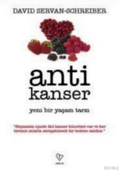 Anti Kanser; Yeni Bir Yaşam Tarzı | David Servan-Schreiber | Varlık Ya