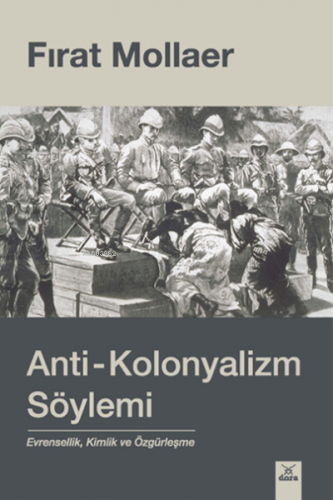 Anti-Kolonyalizm Söylemi ;Evrensellik, Kimlik ve Özgürleşme | Fırat Mo