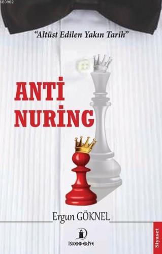 Anti Nuring; Altüst Edilen Yakın Tarih | Ergun Göknel | İskenderiye Ki