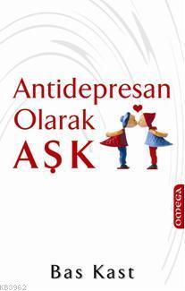 Antidepresan Olarak Aşk | Bas Kast | Omega Yayıncılık