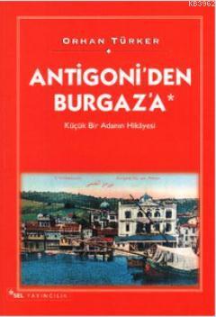 Antigoni'den Burgaz'a; Küçük Bir Adanın Hikâyesi | Orhan Türker | Sel 