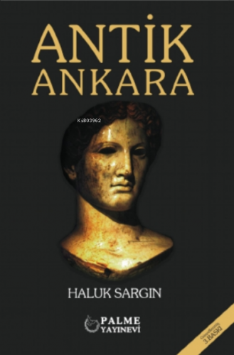 Antik Ankara | Haluk Sargın | Palme Yayınevi