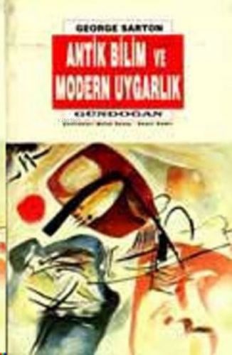 Antik Bilim Modern Uygarlık | George Sarton | Gündoğan Yayınları