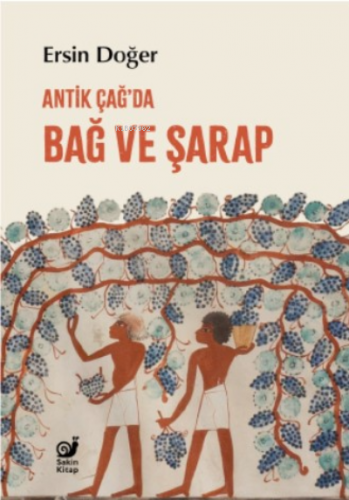 Antik Çağ’da Bağ ve Şarap | Ersin Doğer | Sakin Kitap