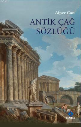 Antik Çağ Sözlüğü (Ciltli) | Alper Can | Sentez Yayıncılık