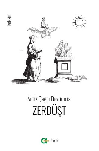 Antik Çağın Devrimcisi/ Zerdüşt | Kolektif | Aram Yayınları