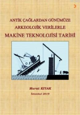 Antik Çağlardan Günümüze Arkeolojik Verilerle Makine Teknolojisi Tarih