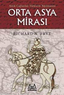 Antik Çağlardan Türklerin Yayılmasına| Orta Asya Mirası | Richard N. F