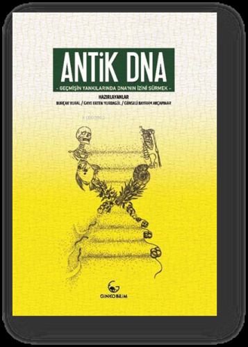 Antik DNA; - Geçmişin Yankılarında DNA'nın İzini Sürmek - | Burçak Vur