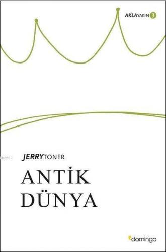 Antik Dünya - Akla Yakın 3 | Jerry Toner | Domingo Yayınevi