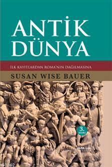 Antik Dünya (Ciltli) | Susan Wise Bauer | Alfa Basım Yayım Dağıtım