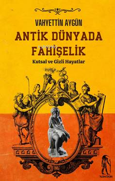 Antik Dünyada Fahişelik | Vahyettin Aygün | Nostos